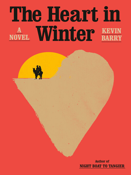 Title details for The Heart in Winter by Kevin Barry - Available